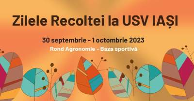 Zilele Recoltei la USV Iași cu surprize pentru toți participanții
