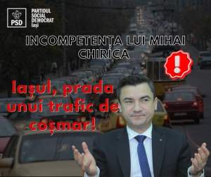PSD Iași, despre Mihai Chirica: Două mandate, nicio investiție majoră în infrastructura rutieră cu scopul descongestionării traficului