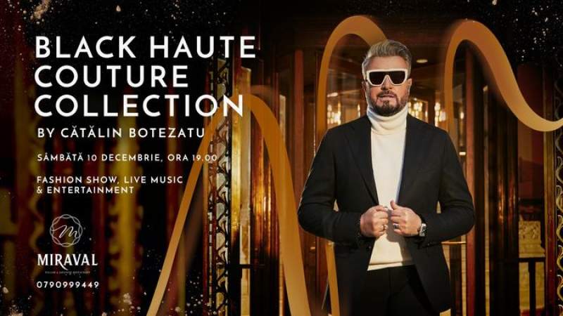 Show de modă „The Black Haute Couture Collection!” by Cătălin Botezatu la Miraval, în Palas