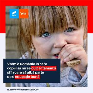 Monica Berescu (USR PLUS): 150.000 de copii se culcă flămânzi în România