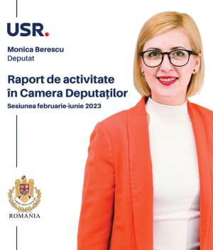 Monica Berescu, deputată USR de Iași, a publicat raportul de activitate din Parlament pentru perioada februarie - iunie 2023